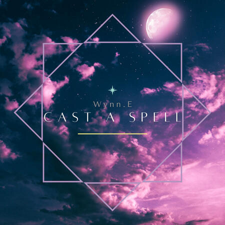 Cover art for "Cast A Spell" by Wynn.E. The art is a pink and purple gradient of clouds with two diamonds that form an eight-pointed star. The words "Cast A Spell" and "Wynn.E" are in the middle.