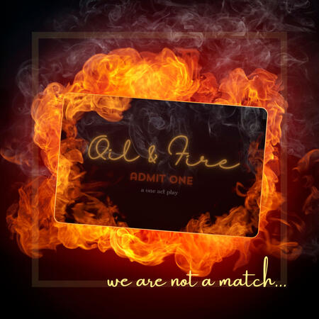 Online Art for Wynn.E's second single "Oil & Fire". The art consists of a black business card that is on fire that reads "Oil & Fire, Admit One, A One Act Play". Beneath it in the bottom right corner is the phrase "We are not a match..."